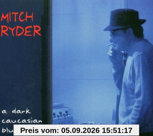Mitch Ryder, A Dark Caucasian Blue. Buschfunk 2004.