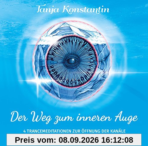 DER WEG ZUM INNEREN AUGE - 4 Trance-Meditationen zur Öffnung der Kanäle