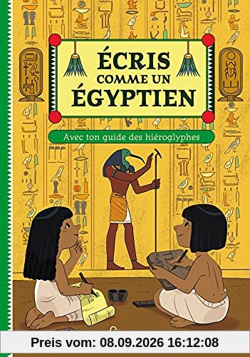 Ecris comme un Egyptien : avec ton guide des hiéroglyphes