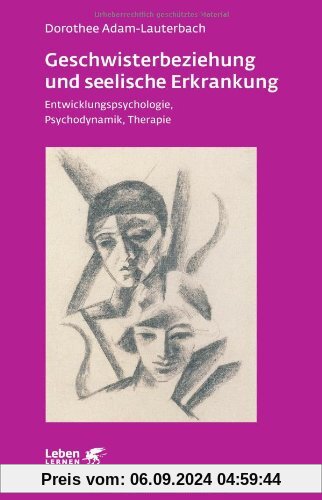 Geschwisterbeziehung und seelische Erkrankung: Entwicklungspsychologie, Psychodynamik, Therapie