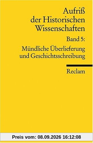 Aufriss der Historischen Wissenschaften: Mündliche Überlieferung und Geschichtsschreibung: BD 5