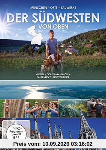 Der Südwesten von oben - Menschen - Orte - Bauwerke - Klöster - Dörfer - Bahnhöfe - Bauernhöfe - Gotteshäuser