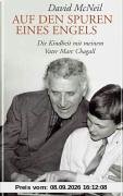 Auf den Spuren eines Engels: Die Kindheit mit meinem Vater Marc Chagall