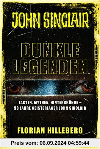 Dunkle Legenden: Fakten, Mythen, Hintergründe – 50 Jahre Geisterjäger John Sinclair