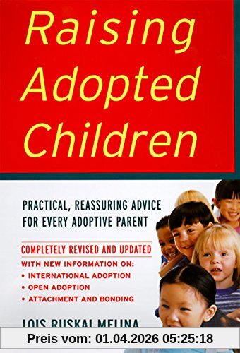 Raising Adopted Children, Revised Edition: Practical Reassuring Advice for Every Adoptive Parent