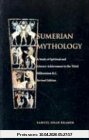 Kramer, Samuel Noah Sumerian Mythology, A Study Of Spiritual And Literary Achievement In The Third Millennium B.C.