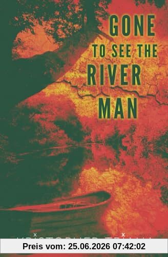 Kristopher Triana Gone To See The River Man (Gone To See The River Man Series, Band 1)