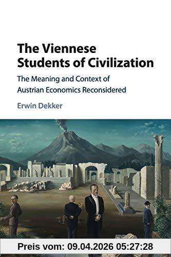 The Viennese Students of Civilization: The Meaning and Context of Austrian Economics Reconsidered (Historical Perspectives on Modern Economics)