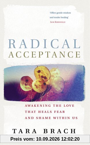 Radical Acceptance: Awakening the Love that Heals Fear and Shame