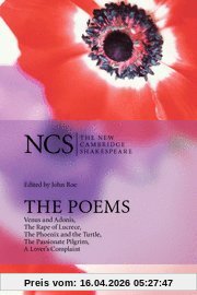 The Poems: Venus and Adonis, The Rape of Lucrece, The Phoenix and the Turtle, The Passionate Pilgrim, A Lover's Complaint (The New Cambridge Shakespeare)