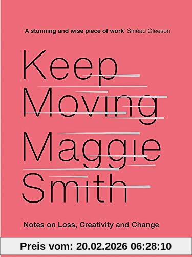 Maggie Smith Keep Moving, Notes On Loss, Creativity, And Change
