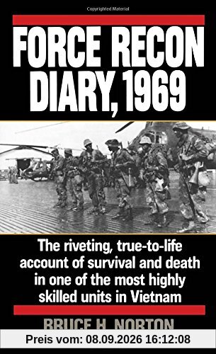 Force Recon Diary, 1969: The Riveting, True-to-Life Account of Survival and Death in One of the Most Highly Skilled Units in Vietnam