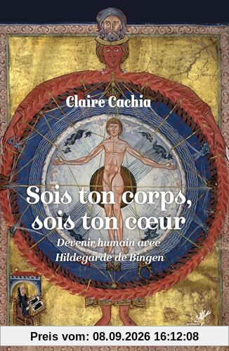 Sois ton corps, sois ton coeur : devenir humain avec Hildegarde de Bingen