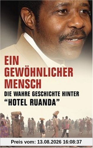 Ein gewöhnlicher Mensch. Die Geschichte hinter Hotel Ruanda