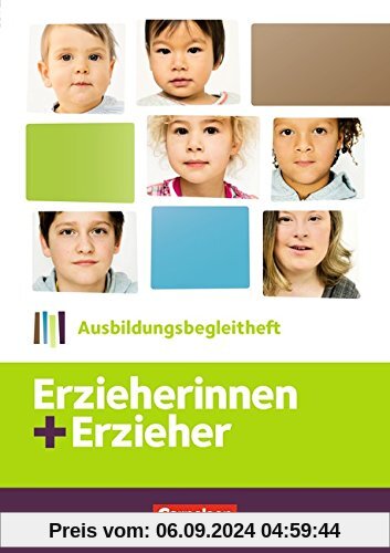 Erzieherinnen + Erzieher: Zu allen Bänden - Ausbildungsbegleitheft: Arbeitsheft