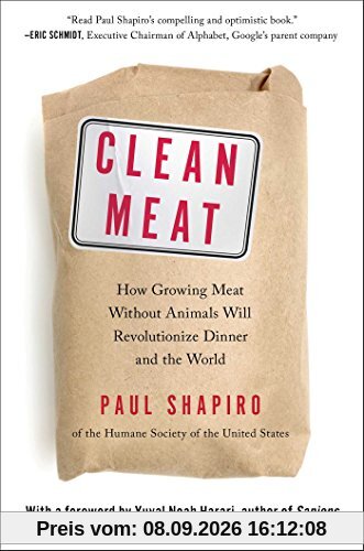 Clean Meat: How Growing Meat Without Animals Will Revolutionize Dinner and the World