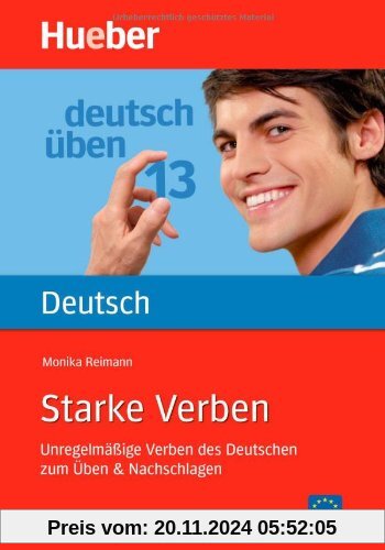 Starke Verben: Unregelmäßige Verben des Deutschen zum Üben & Nachschlagen