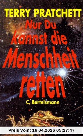 Nur Du kannst die Menschheit retten
