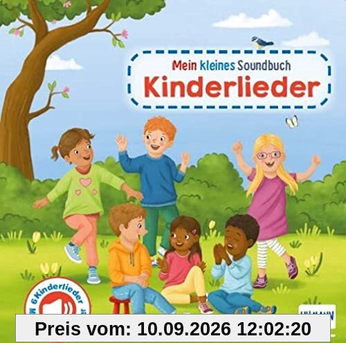 Mein kleines Soundbuch - Kinderlieder: Mit 6 eingesungenen Aufnahmen beliebter Kinderlieder (für Kinder ab 12 Monaten)