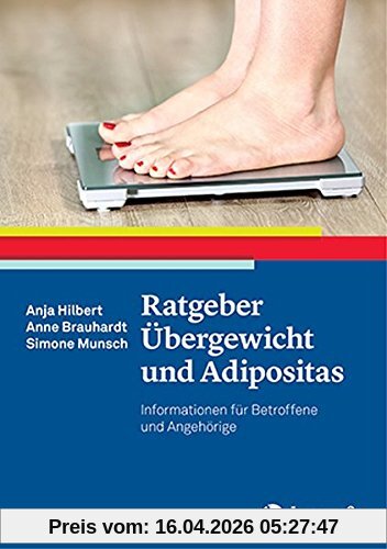 Ratgeber Übergewicht und Adipositas: Informationen für Betroffene und Angehörige (Ratgeber zur Reihe »Fortschritte der Psychotherapie«)