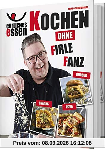 Ehrliches Essen: Kochen ohne Firlefanz