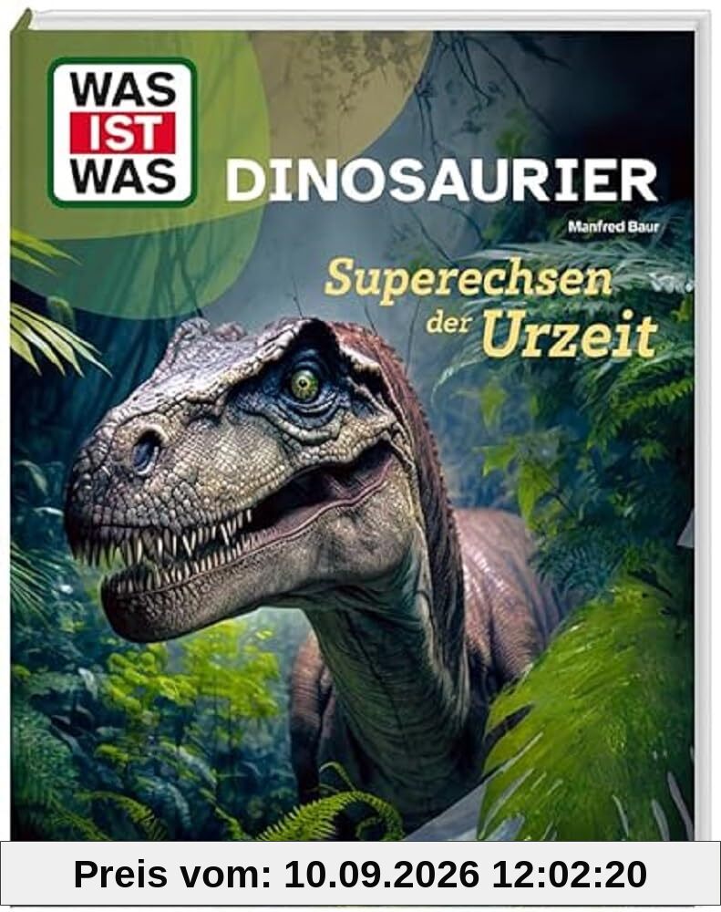 WAS IST WAS Dinosaurier. Superechsen der Urzeit / Die Entwicklung der Dinos / Die neueste Forschung / Sachbuch für Kinder ab 8 Jahren