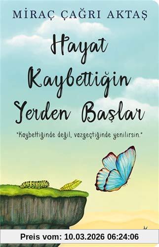 Miraç Çağrı Aktaş Hayat Kaybettigin Yerden Baslar, Kaybettiginde Degil, Vazgectiginde Yenilirsin