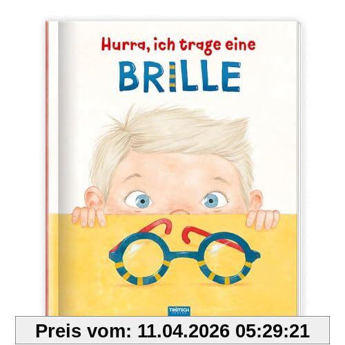 Trötsch Kinderbuch Hurra, ich trage eine Brille: Vorlesebuch Kinderbuch Geschichtenbuch