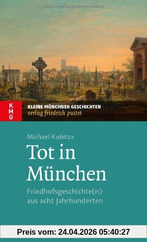 Michael Kubitza Tot In München, Friedhofsgeschichte(n) Aus Acht Jahrhunderten