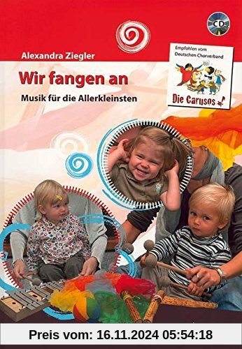 Wir fangen an: Musik für die Allerkleinsten. Liederbuch mit CD.