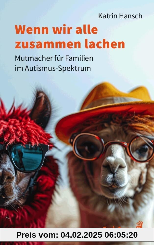 Wenn wir alle zusammen lachen: Mutmacher für Familien im Autismus-Spektrum (Fachbücher für jede:n)