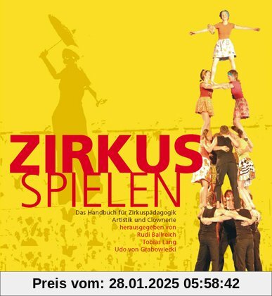 Zirkus spielen: Das Handbuch für Zirkuspädagogik, Artistik und Clownerie. Mit ausführlicher DVD