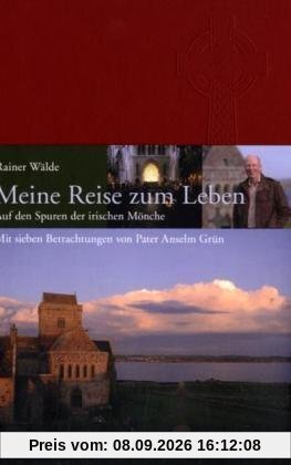 Meine Reise zum Leben: Auf den Spuren der irischen Mönche