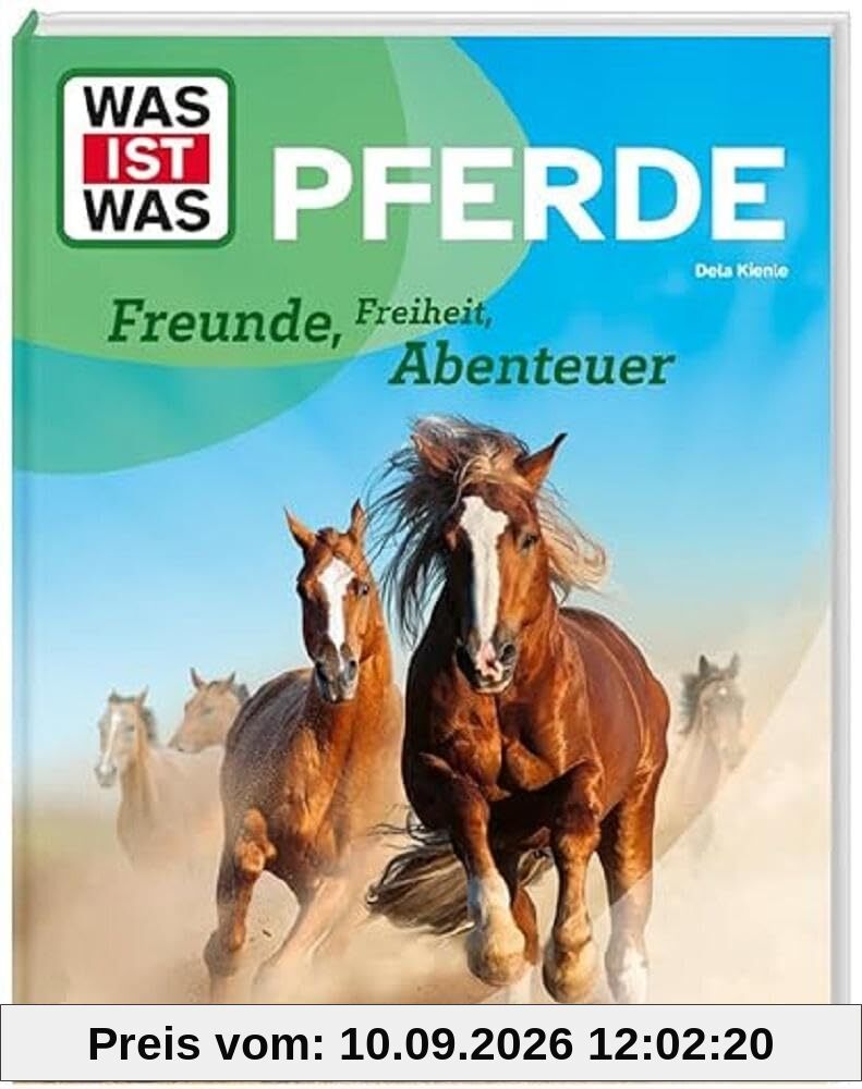 WAS IST WAS Pferde. Freunde, Freiheit, Abenteuer / Alles Wissenswerte über Pferde / Sachbuch zum staunen für Kinder ab 8 Jahren (WAS IST WAS Das Original)