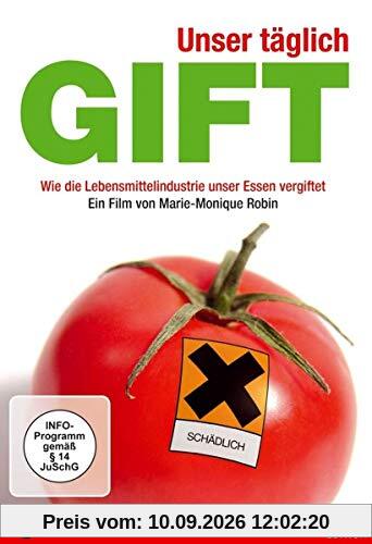 Unser täglich Gift - Wie die Lebensmittelindustrie unser Essen vergiftet