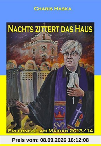 Nachts zittert das Haus: Erlebnisse am Maidan 2013/14