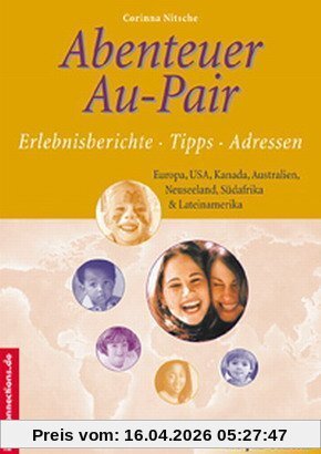 Abenteuer Au-Pair. USA und Europa: Erlebnisberichte, Tips, Adressen