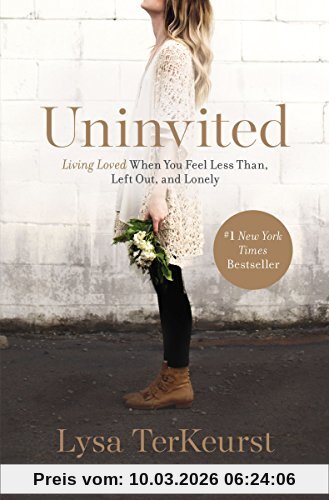 Lysa TerKeurst Uninvited, Living Loved When You Feel Less Than, Left Out, And Lonely