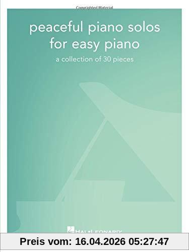 Peaceful Piano Solos For Easy Piano: A Collection of 30 Pieces