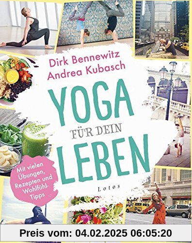 Yoga für dein Leben: Mit vielen Übungen, Rezepten und Wohlfühltipps