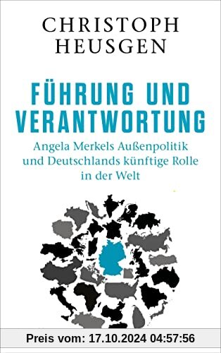 Führung und Verantwortung: Angela Merkels Außenpolitik und Deutschlands künftige Rolle in der Welt