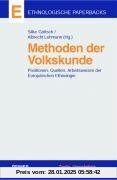 Methoden der Volkskunde: Positionen, Quellen, Arbeitsweisen der Europäischen Ethnologie