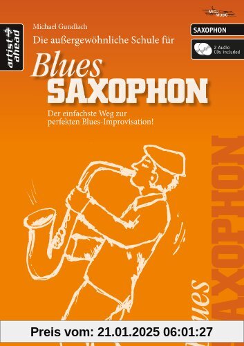 Die Schule für BLUES SAXOPHON: Der einfachste Weg zur perfekten Blues-Improvisation! (inkl. 2 Audio-CDs, für Altsaxophon