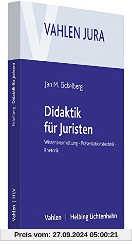 Didaktik für Juristen: Wissensvermittlung, Präsentationstechnik, Rhetorik