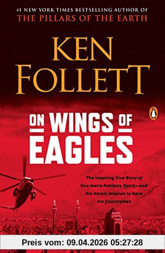 On Wings of Eagles: The Inspiring True Story of One Man's Patriotic Spirit--and His Heroic Mission to Save His Countrymen