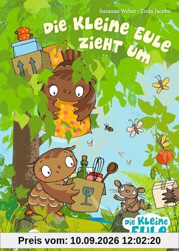 Die kleine Eule zieht um: Einfühlsames Vorlesebuch der kleinen Eule für Kinder ab 3 Jahren über das Meistern von Veränderungen (Die kleine Eule und ihre Freunde)