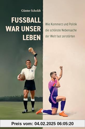 Fußball war unser Leben: Wie Kommerz und Politik die schönste Nebensache der Welt fast zerstörten (Edition Sonderwege be