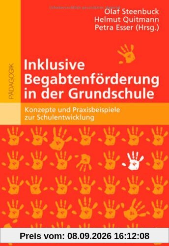 Inklusive Begabtenförderung in der Grundschule: Konzepte und Praxisbeispiele zur Schulentwicklung
