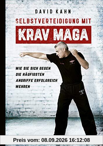 Selbstverteidigung mit Krav Maga: Wie Sie sich gegen die häufigsten Angriffe erfolgreich wehren