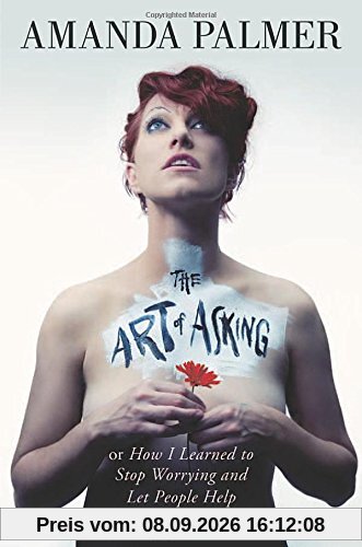 The Art of Asking: How I Learned to Stop Worrying and Let People Help